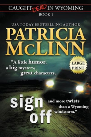 Sign Off : Large Print (Caught Dead In Wyoming, Book 1) - Patricia McLinn