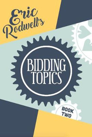 Eric Rodwell's Bidding Topics - Eric Rodwell