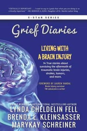 Grief Diaries : Living with a Brain Injury - Lynda Cheldelin Fell