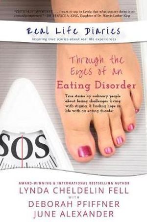 Real Life Diaries : Through the Eyes of an Eating Disorder - Lynda Cheldelin Fell