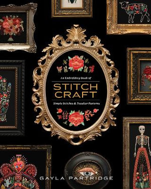 Stitchcraft : An Embroidery Book of Simple Stitches and Peculiar Patterns - BLUE STAR PRESS