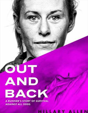 Out and Back : A Runner's Story of Survival and Recovery Against All Odds - Hillary Allen