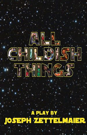 All Childish Things : A Galactic Heist - Joseph Zettelmaier