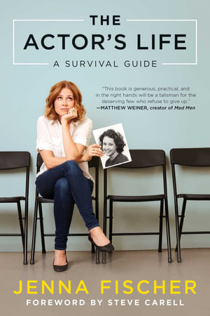 The Actor's Life : A Survival Guide - Jenna Fischer