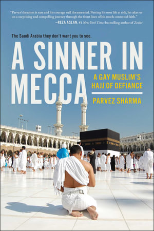 A Sinner in Mecca : A Gay Muslim's Hajj of Defiance - Parvez Sharma