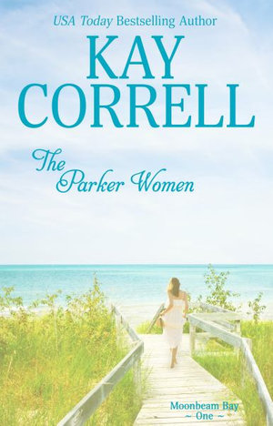 The Parker Women : Moonbeam Bay - Kay Correll