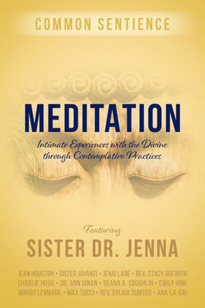 Meditation : Intimate Experiences with the Divine through Contemplative Practices - Sister Dr. Jenna