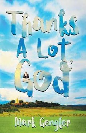 Thanks a Lot, God! - Mark Gengler