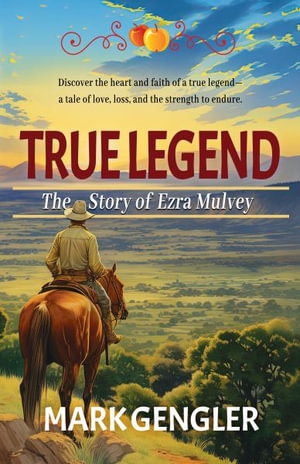 True Legend : The Story of Ezra Mulvey - Mark Gengler