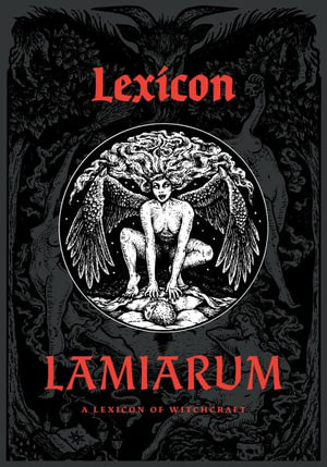 Lexicon Lamiarum : A Lexicon of Witchcraft - Daniel A Schulke