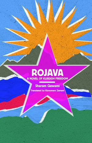 Rojava : A Novel of Kurdish Freedom - Sharam Qawami