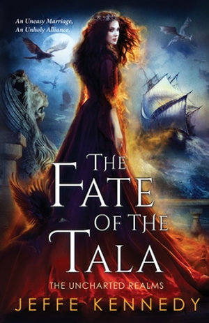 The Fate of the Tala : The Uncharted Realms Book 5 - Jeffe Kennedy