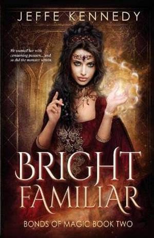 Bright Familiar : a Dark Fantasy Romance - Jeffe Kennedy
