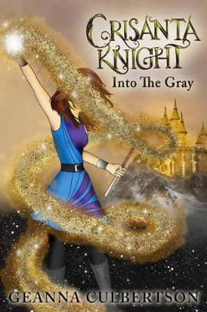 Crisanta Knight: Into the Gray : Into the Gray - Geanna Culbertson