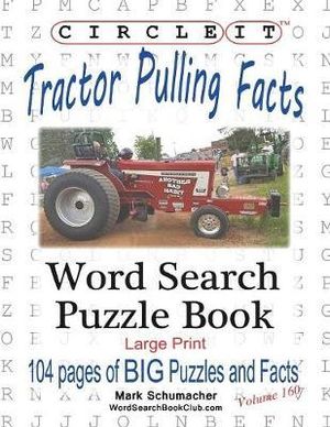 Circle It, Tractor Pulling Facts, Large Print, Word Search, Puzzle Book - Lowry Global Media LLC