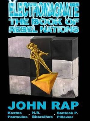 Electromagnate : The Book of Rebel Nations - John Rap