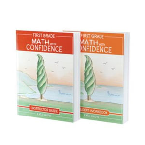 First Grade Math with Confidence Bundle : Instructor Guide & Student Workbook - Kate Snow