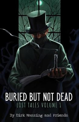 Buried But Not Dead : Lost Tales Vol. 1 - Dirk Manning