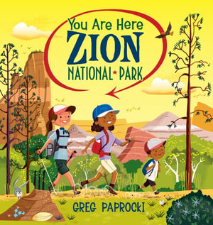 My Zion National Park : You Are Here! - Greg Paprocki