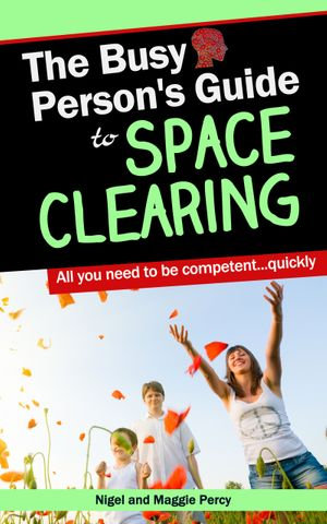 The Busy Person's Guide To Space Clearing : Busy Person's Guides : Book 2 - Maggie Percy