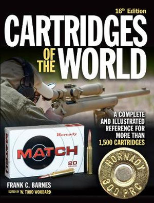 Cartridges of the World, 16th Edition : A Complete and Illustrated Reference for Over 1,500 Cartridges - Frank C. Barnes