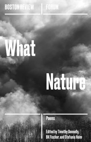 What Nature : Boston Review / Forum - Timothy Donnelly