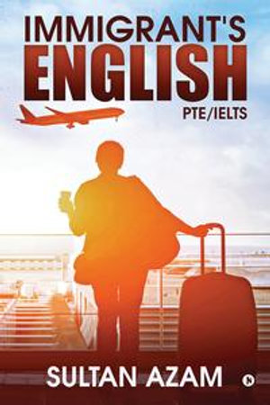 Immigrant's English : PTE/IELTS - Sultan Azam