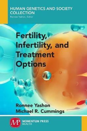 Fertility, Infertility and Treatment Options : Human Genetics and Society Collection - Ronnee Yashon