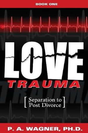 Love Trauma : Separation to Post Divorce - Faye Walker