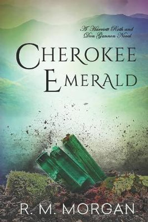 Cherokee Emerald : Roth/Gannon Murder/Mystery Series - R. M. Morgan