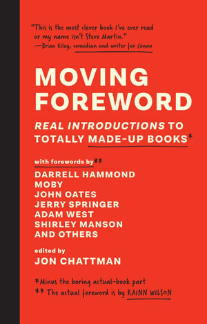 Moving Foreword : Real Introductions to Totally Made-Up Books - Jon Chattman