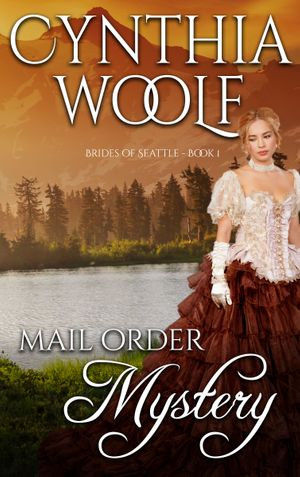 Mail Order Mystery : Brides of Seattle : Book 1 - Cynthia Woolf