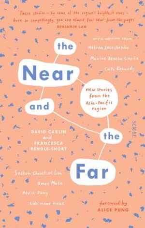 The Near and the Far : New Stories from the Asia-Pacific Region - David Carlin