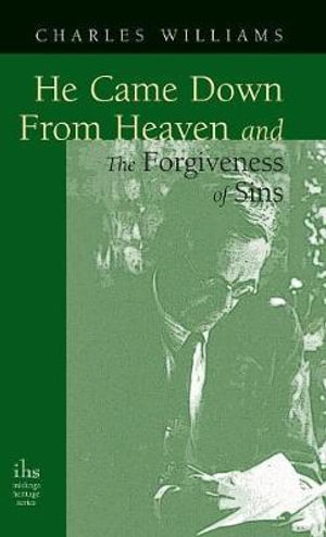 He Came Down from Heaven and the Forgiveness of Sins - Charles Williams