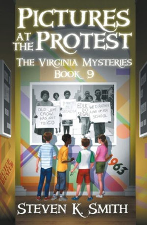 Pictures at the Protest : The Virginia Mysteries - Steven K. Smith