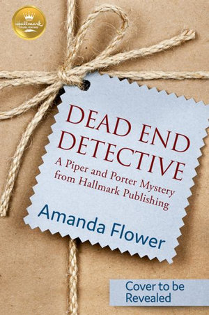 Dead End Detective : A Piper and Porter Mystery from Hallmark Publishing - Amanda Flower