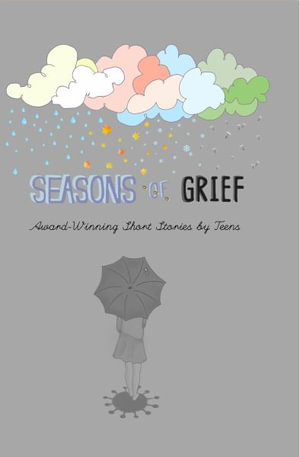 Seasons of Grief : Award-Winning Short Stories by Teens - Charlotte Flynn