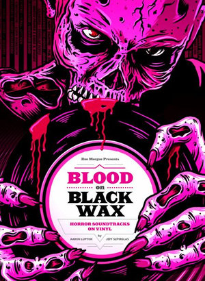 Blood on Black Wax : Horror Soundtracks on Vinyl (Expanded Edition) - Aaron Lupton