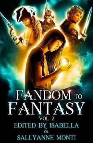 Fandom to Fantasy : Vol. 2 - Isabella