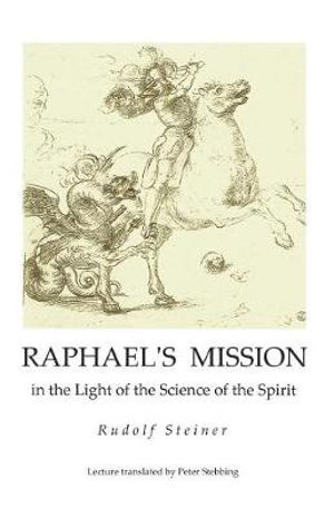 Raphael's Mission : in the Light of the Science of the Spirit - James Stewart