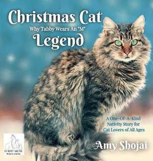 Christmas Cat Legend, Why Tabby Wears An "M" : A One-Of-A-Kind Nativity Story for Cat Lovers of All Ages - Amy Deane Shojai