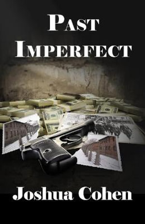 Past Imperfect - Joshua Cohen