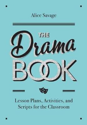 The Drama Book : Lesson Plans, Activities, and Scripts for English-Language Learners - Alice Savage