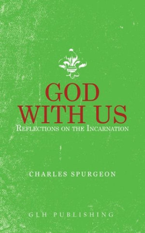 God With Us : Reflections on the Incarnation - Charles Spurgeon