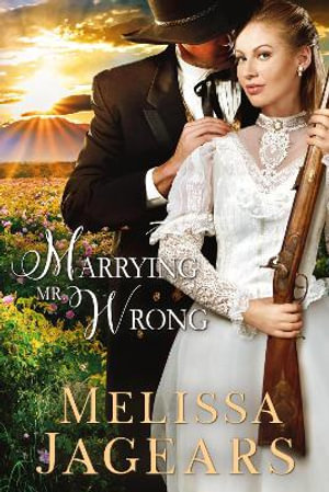 Marrying Mr. Wrong - Melissa Jagears