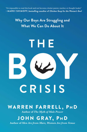 The Boy Crisis : Why Our Boys Are Struggling and What We Can Do About It - Warren Farrell