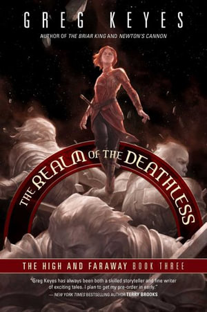 Realms of the Deathless : The High and Faraway, Book Three - Greg Keyes