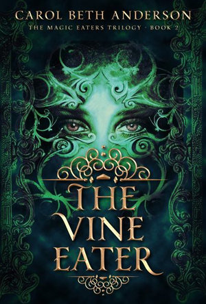 The Vine Eater : The Magic Eaters Trilogy - Carol Beth Anderson