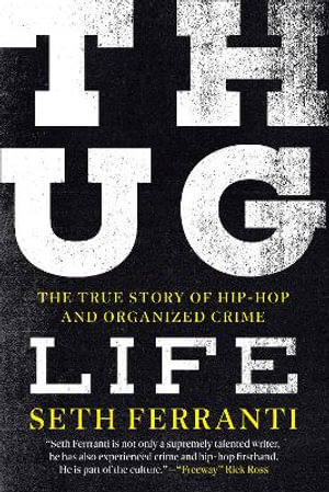 Thug Life : The True Story of Hip-Hop and Organized Crime - Seth Ferranti