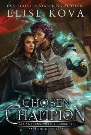 Chosen Champion : Vortex Chronicles - Elise Kova